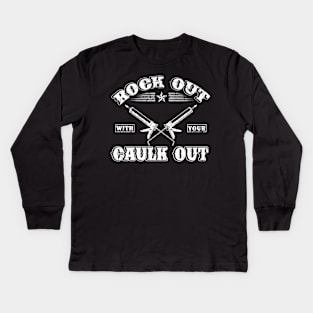 Rock Out With Your Caulk Out T-Shirt Plumber Plumbing Kids Long Sleeve T-Shirt